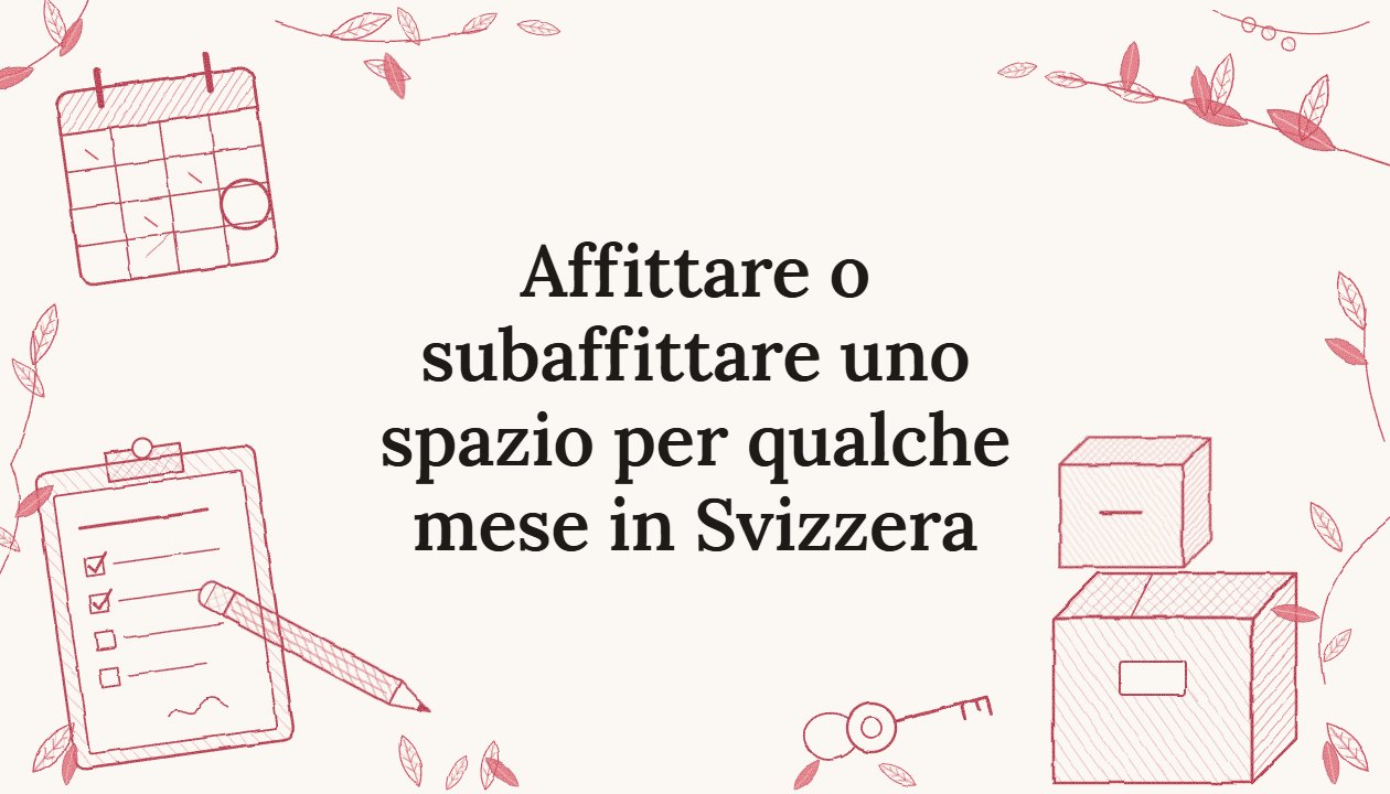Affittare o subaffittare uno spazio per qualche mese in Svizzera
