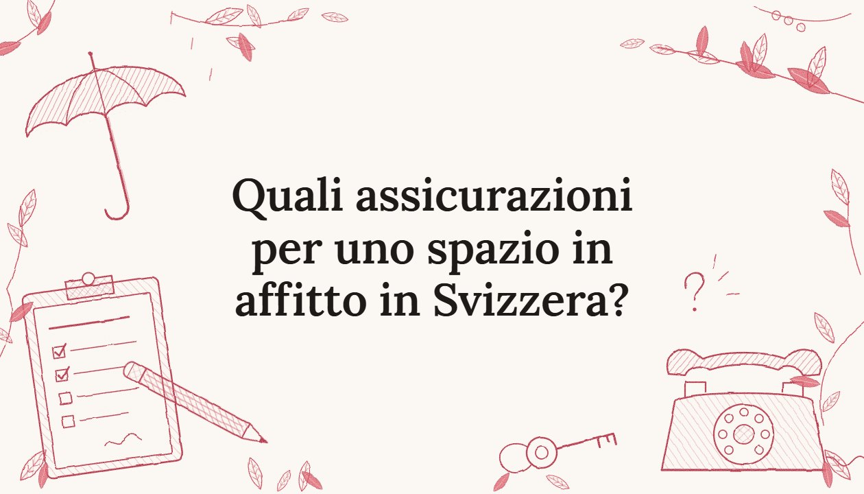 Quali assicurazioni per uno spazio in affitto in Svizzera?