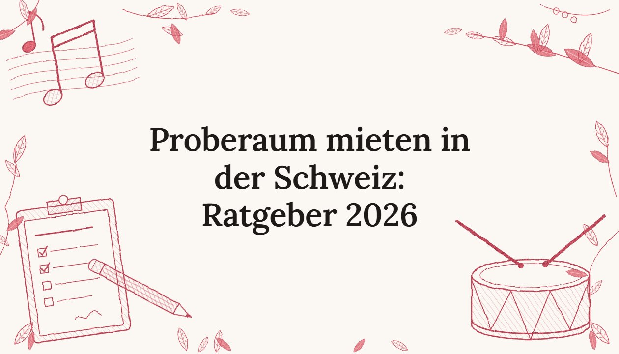 Proberaum mieten in der Schweiz: Ratgeber 2026