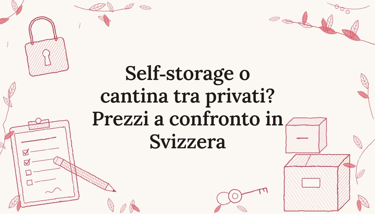 Self-storage o cantina tra privati? Prezzi a confronto in Svizzera