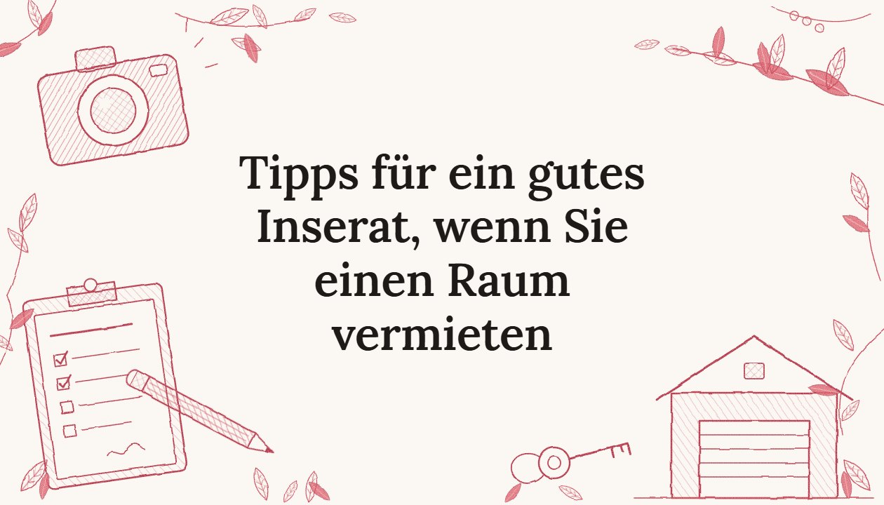 Tipps für ein gutes Inserat, wenn Sie einen Raum vermieten